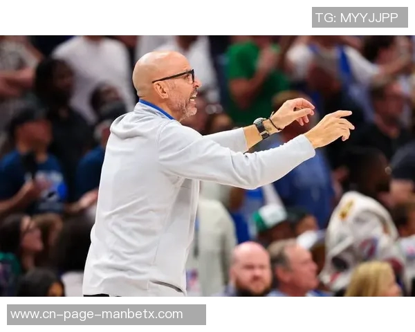 基德强调球队深度与竞争力首发替补实力相当氛围高涨 基德强调球队深度与竞争力首发替补实力相当氛围高涨